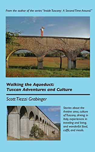 9781491298114: Walking the Aqueduct: Tuscan Adventures and Culture (Inside Tuscany: A Second Time Around) [Idioma Ingls]