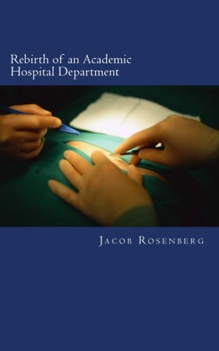 Stock image for Rebirth of an Academic Hospital Department: Experiences from the First Year for sale by Lucky's Textbooks