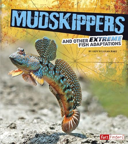 Stock image for Mudskippers and Other Extreme Fish Adaptations (Extreme Adaptations) for sale by SecondSale