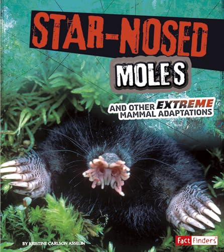 Stock image for Star-Nosed Moles and Other Extreme Mammal Adaptations (Extreme Adaptations) for sale by Wonder Book