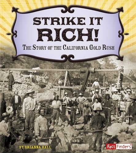Beispielbild fr Strike It Rich! : The Story of the California Gold Rush zum Verkauf von Better World Books