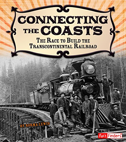 Stock image for Connecting the Coasts : The Race to Build the Transcontinental Railroad for sale by Better World Books