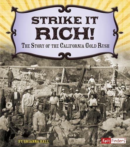 Imagen de archivo de Strike It Rich! : The Story of the California Gold Rush a la venta por Better World Books