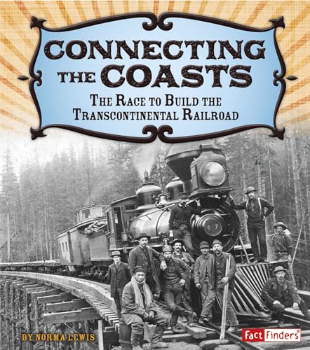 9781491401910: Connecting the Coasts: The Race to Build the Transcontinental Railroad (Adventures on the American Frontier)