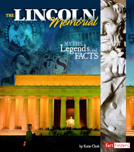 Imagen de archivo de The Lincoln Memorial: Myths, Legends, and Facts (Monumental History) a la venta por Magers and Quinn Booksellers