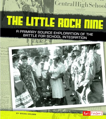 Imagen de archivo de The Little Rock Nine : A Primary Source Exploration of the Battle for School Integration a la venta por Better World Books