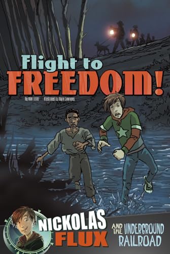Beispielbild fr Flight to Freedom! : Nickolas Flux and the Underground Railroad zum Verkauf von Better World Books