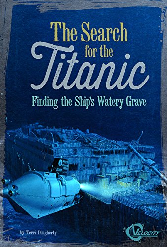 9781491404188: The Search for the Titanic: Finding the Ship's Watery Grave (Velocity)