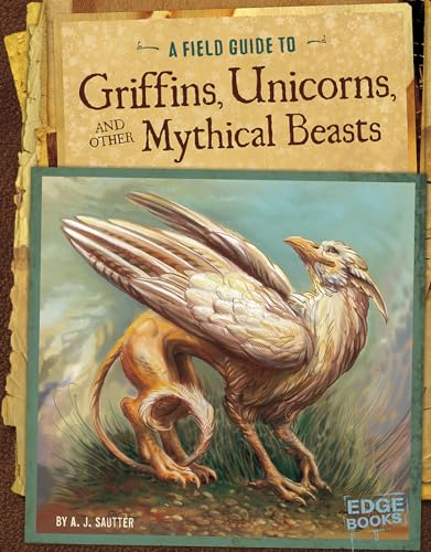 Stock image for A Field Guide to Griffins, Unicorns, and Other Mythical Beasts (Fantasy Field Guides) for sale by HPB-Movies