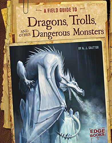 Stock image for A Field Guide to Dragons, Trolls, and Other Dangerous Monsters (Edge Books. Fantasy Field Guides) for sale by Half Price Books Inc.