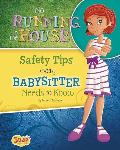 Beispielbild fr No Running in the House : Safety Tips Every Babysitter Needs to Know zum Verkauf von Better World Books