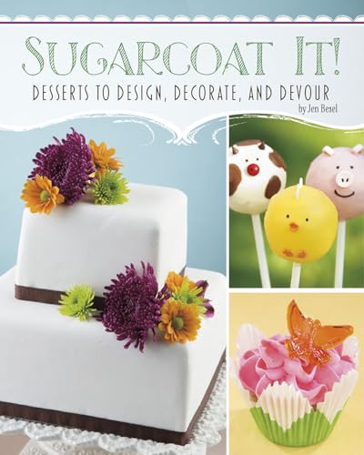 Beispielbild fr Sugarcoat It! : Desserts to Design, Decorate, and Devour zum Verkauf von Better World Books