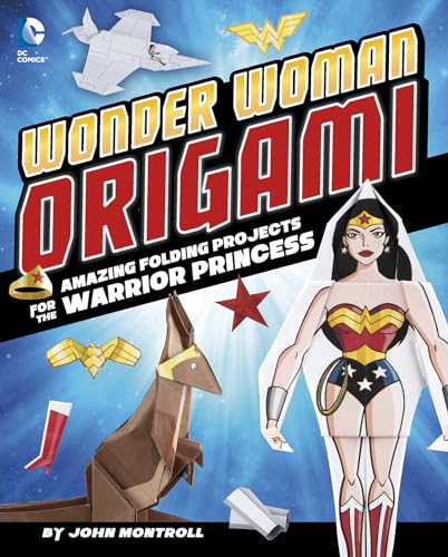 9781491417881: Wonder Woman Origami: Amazing Folding Projects Featuring the Warrior Princess (DC Origami)
