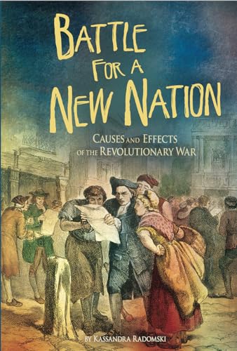 Beispielbild fr Battle for a New Nation : Causes and Effects of the Revolutionary War zum Verkauf von Better World Books