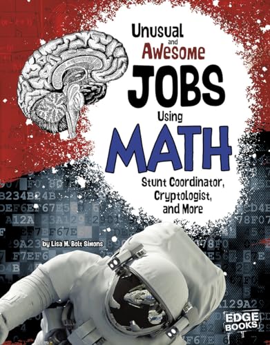 Stock image for Unusual and Awesome Jobs Using Math : Stunt Coordinator, Cryptologist, and More for sale by Better World Books