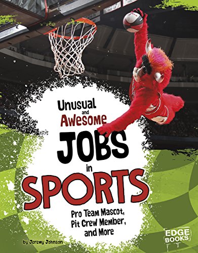 Stock image for Unusual and Awesome Jobs in Sports : Pro Team Mascot, Pit Crew Member, and More for sale by Better World Books