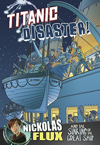 Imagen de archivo de Titanic Disaster! : Nickolas Flux and the Sinking of the Great Ship a la venta por Better World Books: West