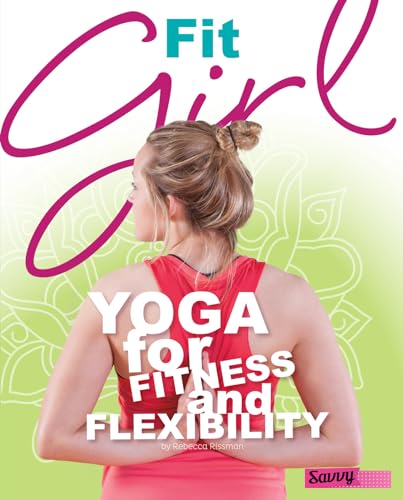 Fit Girl: Yoga for Fitness and Flexibility (Yoga for You)