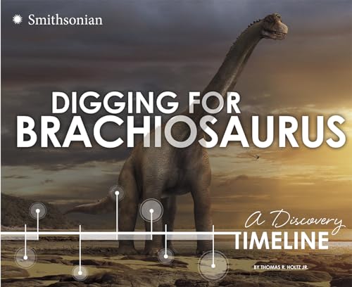 Imagen de archivo de Digging for Brachiosaurus : A Discovery Timeline a la venta por Better World Books