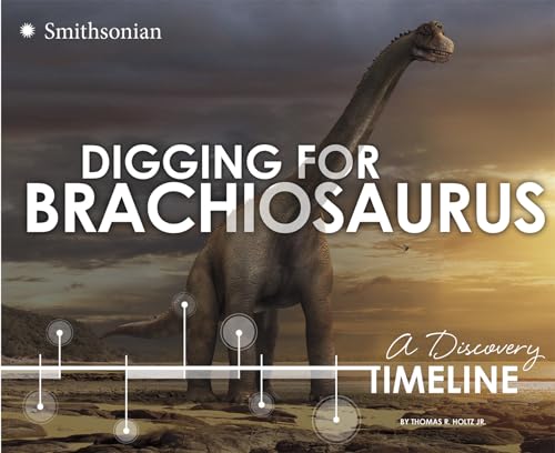 9781491421239: Digging for Brachiosaurus: A Discovery Timeline