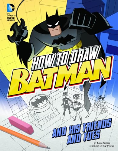 9781491421536: How to Draw Batman and His Friends and Foes (Drawing DC Super Heroes)