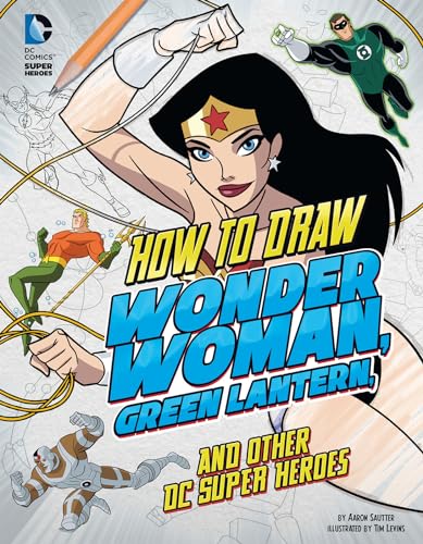 Imagen de archivo de How to Draw Wonder Woman, Green Lantern, and Other DC Super Heroes (Drawing DC Super Heroes) a la venta por BooksRun