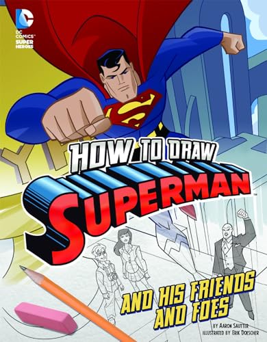9781491421567: How to Draw Superman and His Friends and Foes (Drawing DC Super Heroes)