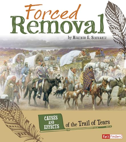 Imagen de archivo de Forced Removal : Causes and Effects of the Trail of Tears a la venta por Better World Books