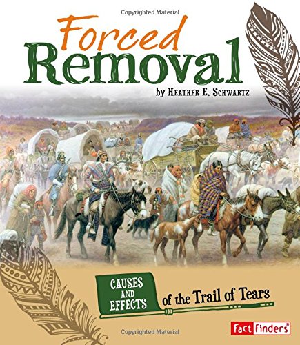 Stock image for Forced Removal : Causes and Effects of the Trail of Tears for sale by Better World Books