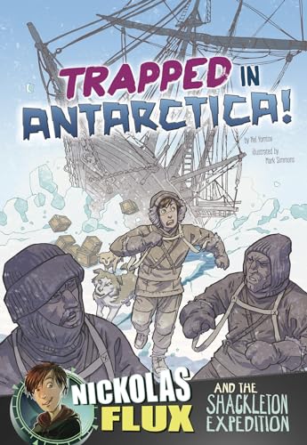 Stock image for Trapped in Antarctica!: Nickolas Flux and the Shackleton Expedition (Nickolas Flux History Chronicles) for sale by SecondSale