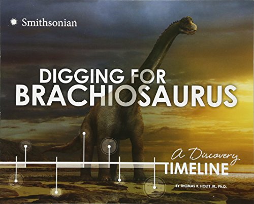 Imagen de archivo de Digging for Brachiosaurus : A Discovery Timeline a la venta por Better World Books: West