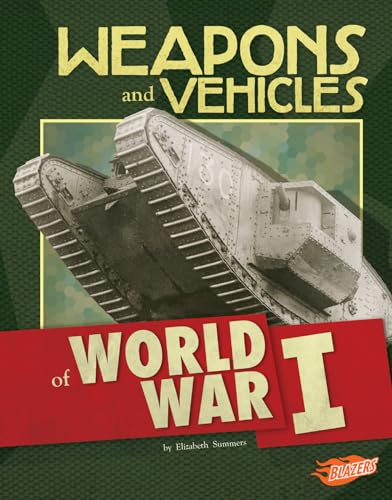 Beispielbild fr Weapons and Vehicles of World War I zum Verkauf von Better World Books
