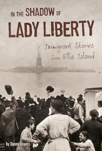 Beispielbild fr In the Shadow of Lady Liberty : Immigrant Stories from Ellis Island zum Verkauf von Better World Books