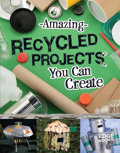 Imagen de archivo de Amazing Recycled Projects You Can Create a la venta por Better World Books