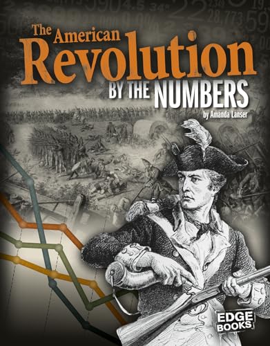 Stock image for The American Revolution by the Numbers (American War by the Number: Edge Books) for sale by SecondSale