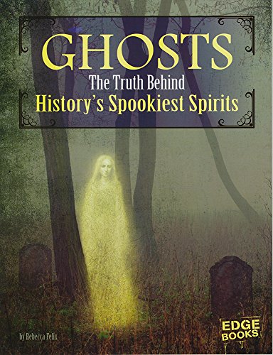 Beispielbild fr Ghosts : The Truth Behind History's Spookiest Spirits zum Verkauf von Better World Books