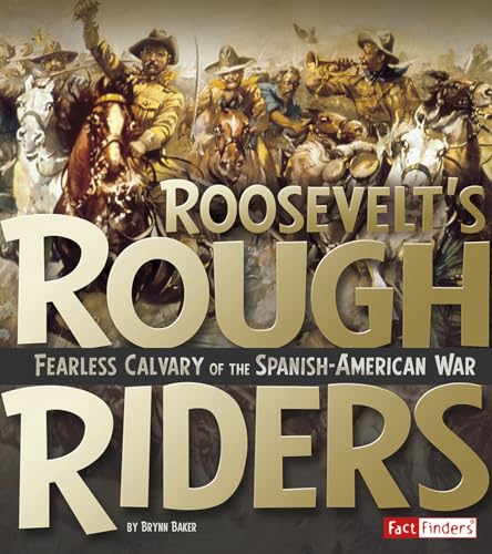 Beispielbild fr Roosevelt's Rough Riders : Fearless Cavalry of the Spanish-American War zum Verkauf von Better World Books