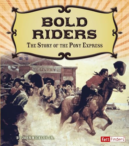 Stock image for Bold Riders : The Story of the Pony Express for sale by Better World Books: West
