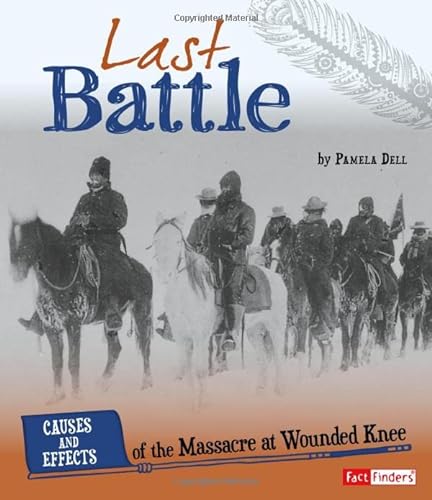 Imagen de archivo de Last Battle: Causes and Effects of the Massacre at Wounded Knee a la venta por ThriftBooks-Dallas