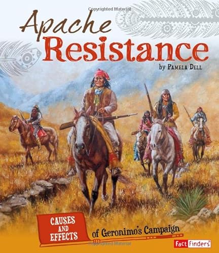 Imagen de archivo de Apache Resistance: Causes and Effects of Geronimo's Campaign (Cause and Effect: American Indian History) a la venta por SecondSale
