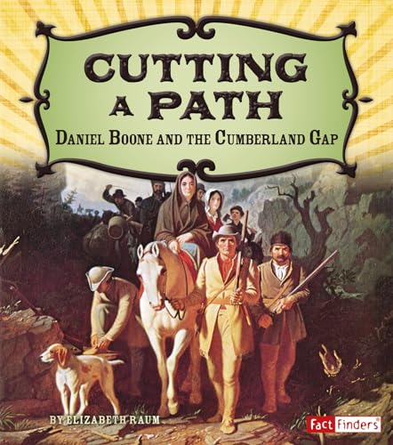 Stock image for Cutting a Path: Daniel Boone and the Cumberland Gap (Adventures on the American Frontier) for sale by SecondSale