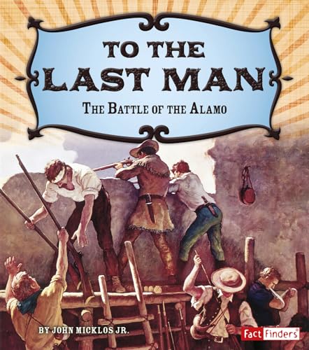 Beispielbild fr To the Last Man: The Battle of the Alamo (Adventures on the American Frontier) zum Verkauf von HPB-Diamond