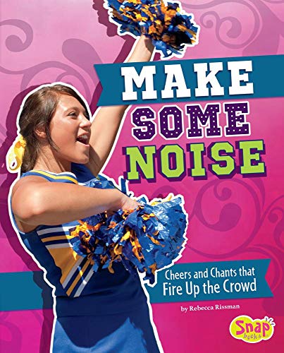 Imagen de archivo de Make Some Noise: Cheers and Chants that Fire Up the Crowd (Cheer Spirit) a la venta por SecondSale