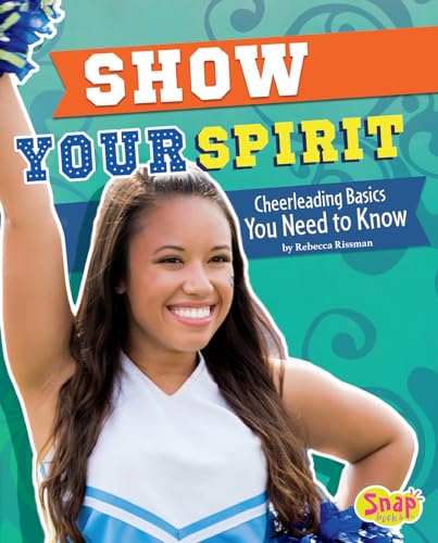 Beispielbild fr Show Your Spirit : Cheerleading Basics You Need to Know zum Verkauf von Better World Books: West