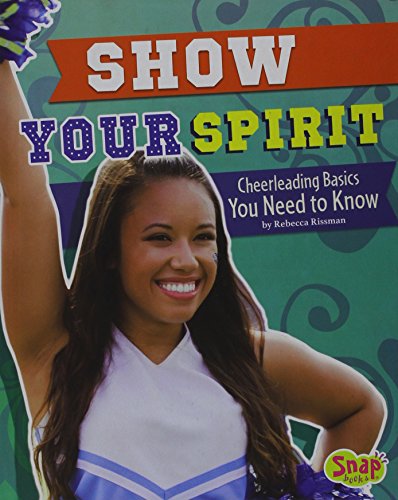 9781491452141: Show Your Spirit: Cheerleading Basics You Need to Know (Cheer Spirit)