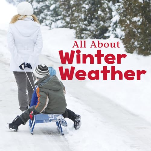9781491460207: All about Winter Weather (Celebrate Winter)