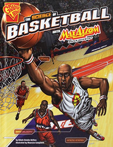 Stock image for The Science of Basketball with Max Axiom, Super Scientist for sale by Better World Books