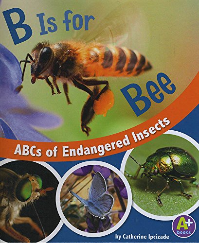 Beispielbild fr B Is for Bees : ABCs of Endangered Insects zum Verkauf von Better World Books: West