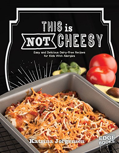 Imagen de archivo de This Is Not Cheesy! : Easy and Delecious Dairy-Free Recipes for Kids with Allergies a la venta por Better World Books
