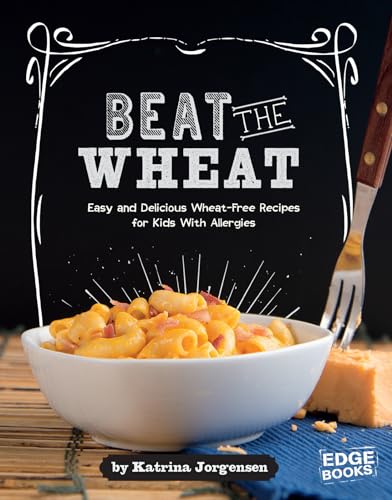Stock image for Beat the Wheat!: Easy and Delicious Wheat-Free Recipes for Kids With Allergies (Allergy Aware Cookbooks) for sale by Reliant Bookstore